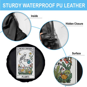 Funny Never Enough Plants Gardening Skeleton Spare Tire Cover Plant Lover Gift Tarot Card Graphic TS12 Print Your Wear