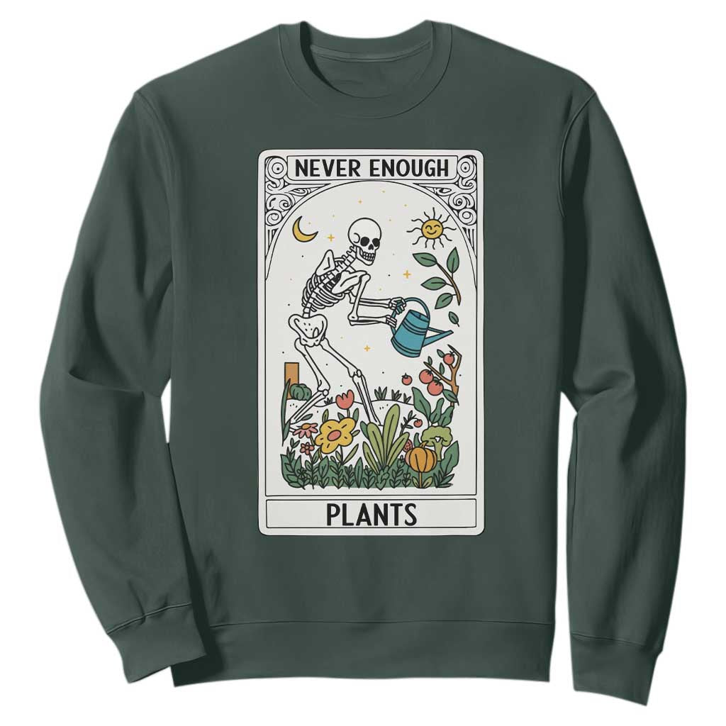 Funny Never Enough Plants Gardening Skeleton Sweatshirt Plant Lover Gift Tarot Card Graphic TS12 Dark Forest Green Print Your Wear