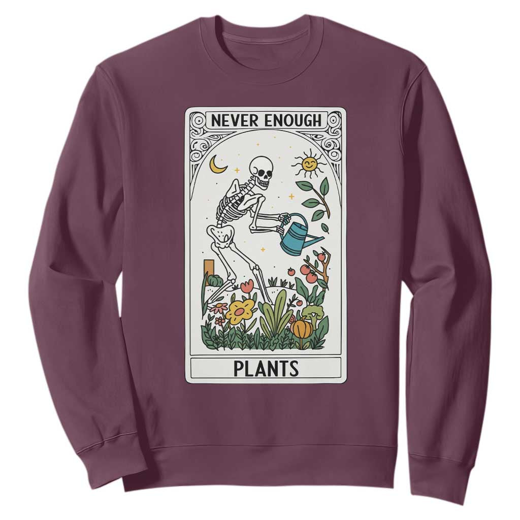Funny Never Enough Plants Gardening Skeleton Sweatshirt Plant Lover Gift Tarot Card Graphic TS12 Maroon Print Your Wear