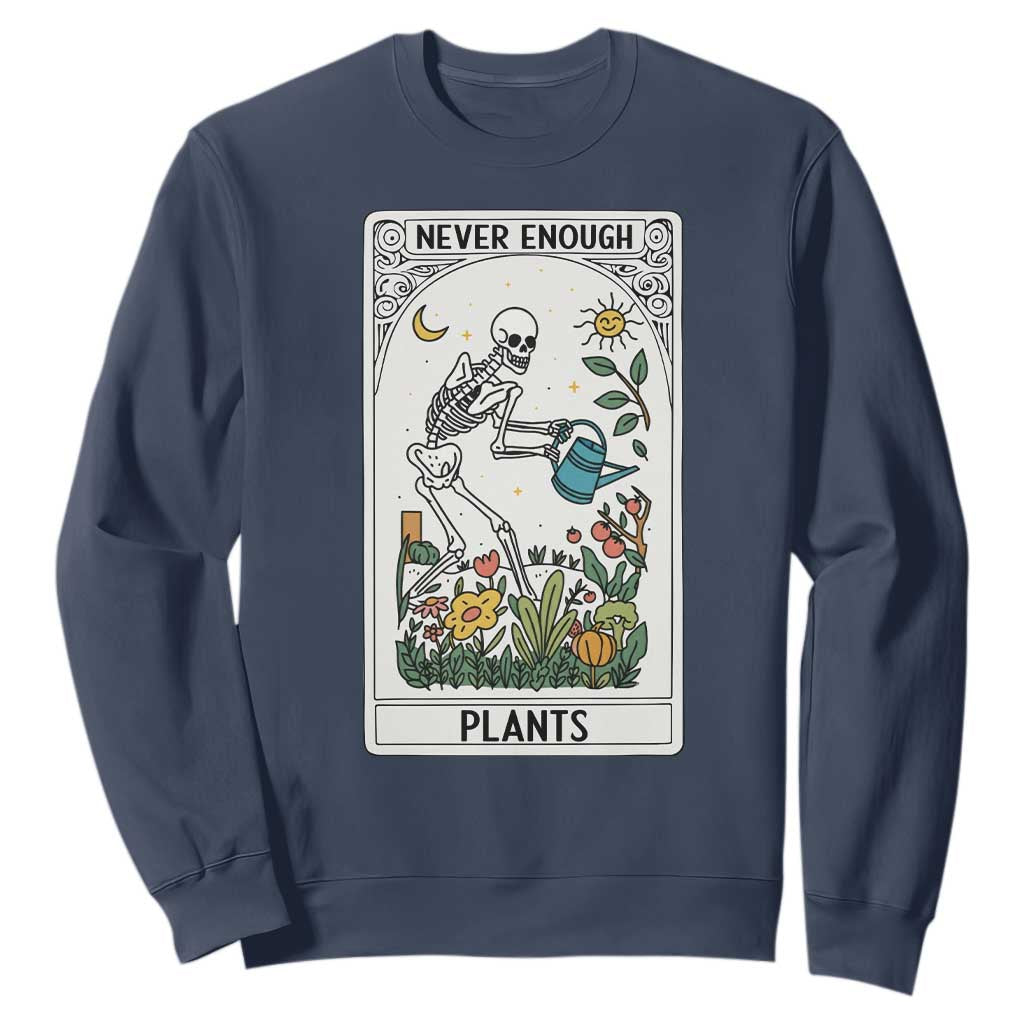 Funny Never Enough Plants Gardening Skeleton Sweatshirt Plant Lover Gift Tarot Card Graphic TS12 Navy Print Your Wear