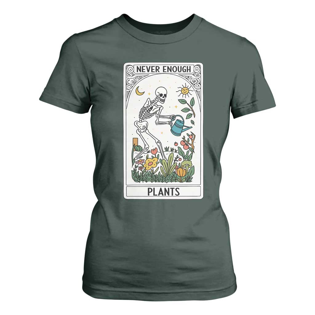 Funny Never Enough Plants Gardening Skeleton T Shirt For Women Plant Lover Gift Tarot Card Graphic TS12 Dark Forest Green Print Your Wear