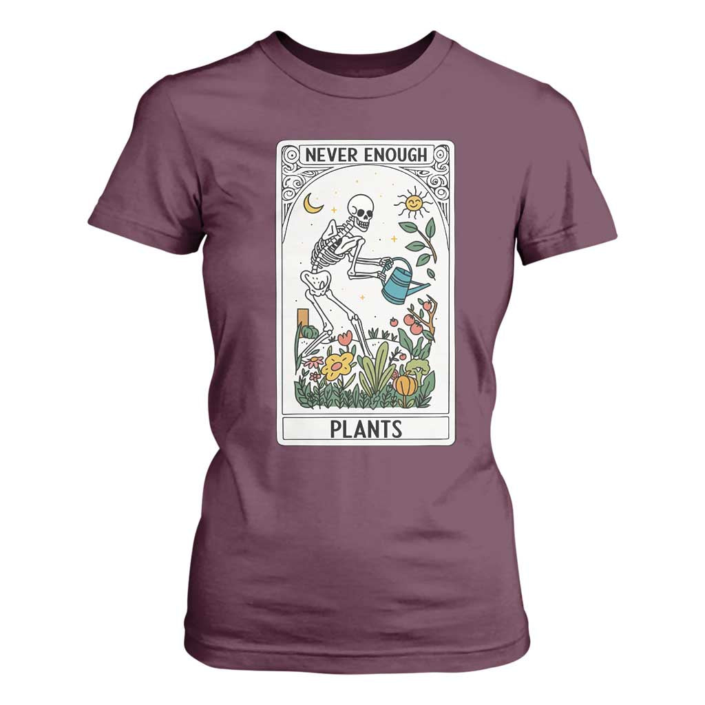 Funny Never Enough Plants Gardening Skeleton T Shirt For Women Plant Lover Gift Tarot Card Graphic TS12 Maroon Print Your Wear