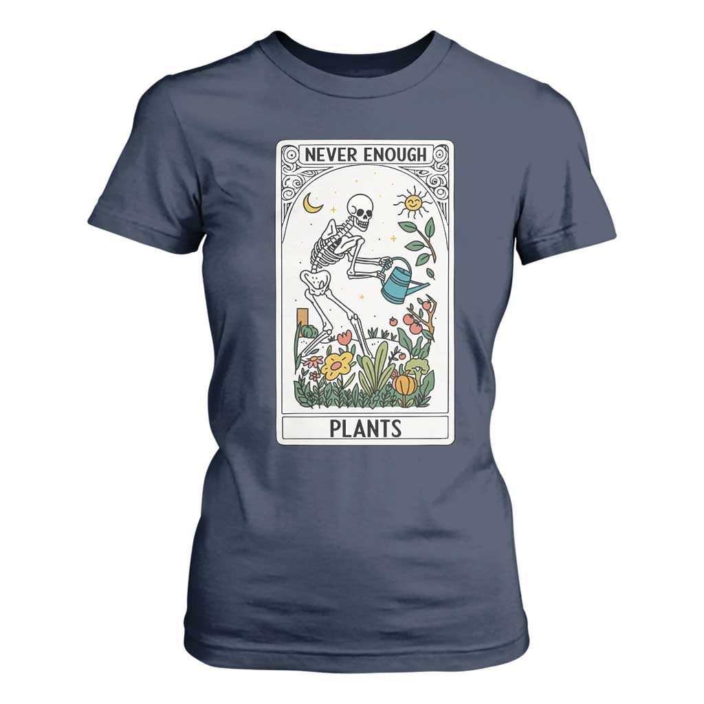 Funny Never Enough Plants Gardening Skeleton T Shirt For Women Plant Lover Gift Tarot Card Graphic TS12 Navy Print Your Wear