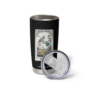 Funny Never Enough Plants Gardening Skeleton Tumbler Cup Plant Lover Gift Tarot Card Graphic TS12 Print Your Wear