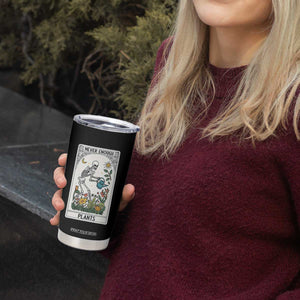 Funny Never Enough Plants Gardening Skeleton Tumbler Cup Plant Lover Gift Tarot Card Graphic TS12 Print Your Wear