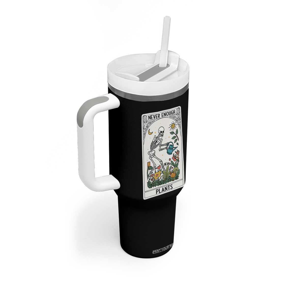 Funny Never Enough Plants Gardening Skeleton Tumbler With Handle Plant Lover Gift Tarot Card Graphic TS12 Print Your Wear
