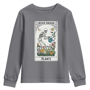 Funny Never Enough Plants Gardening Skeleton Youth Sweatshirt Plant Lover Gift Tarot Card Graphic TS12 Charcoal Print Your Wear