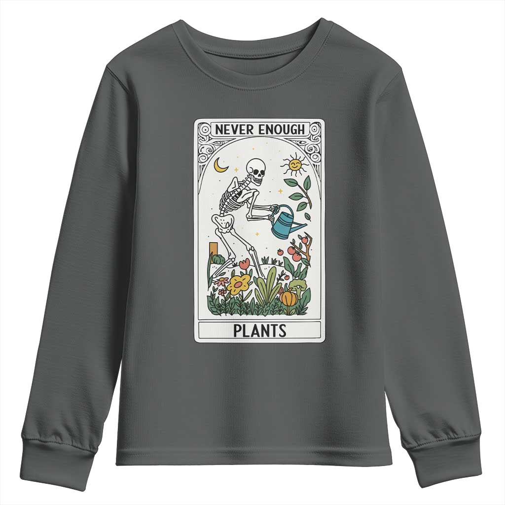 Funny Never Enough Plants Gardening Skeleton Youth Sweatshirt Plant Lover Gift Tarot Card Graphic TS12 Dark Heather Print Your Wear