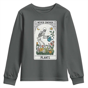 Funny Never Enough Plants Gardening Skeleton Youth Sweatshirt Plant Lover Gift Tarot Card Graphic TS12 Dark Heather Print Your Wear