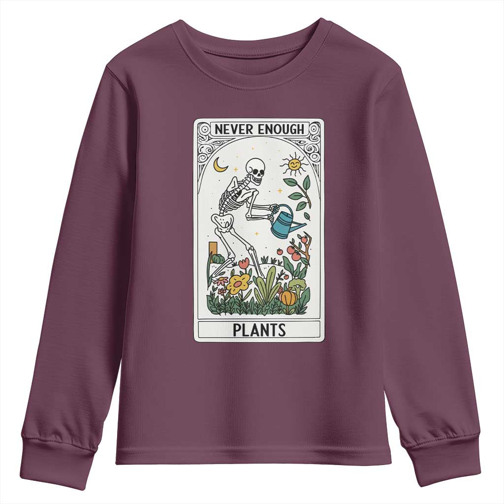 Funny Never Enough Plants Gardening Skeleton Youth Sweatshirt Plant Lover Gift Tarot Card Graphic TS12 Maroon Print Your Wear