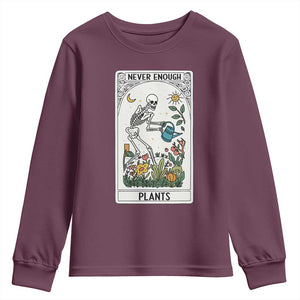 Funny Never Enough Plants Gardening Skeleton Youth Sweatshirt Plant Lover Gift Tarot Card Graphic TS12 Maroon Print Your Wear