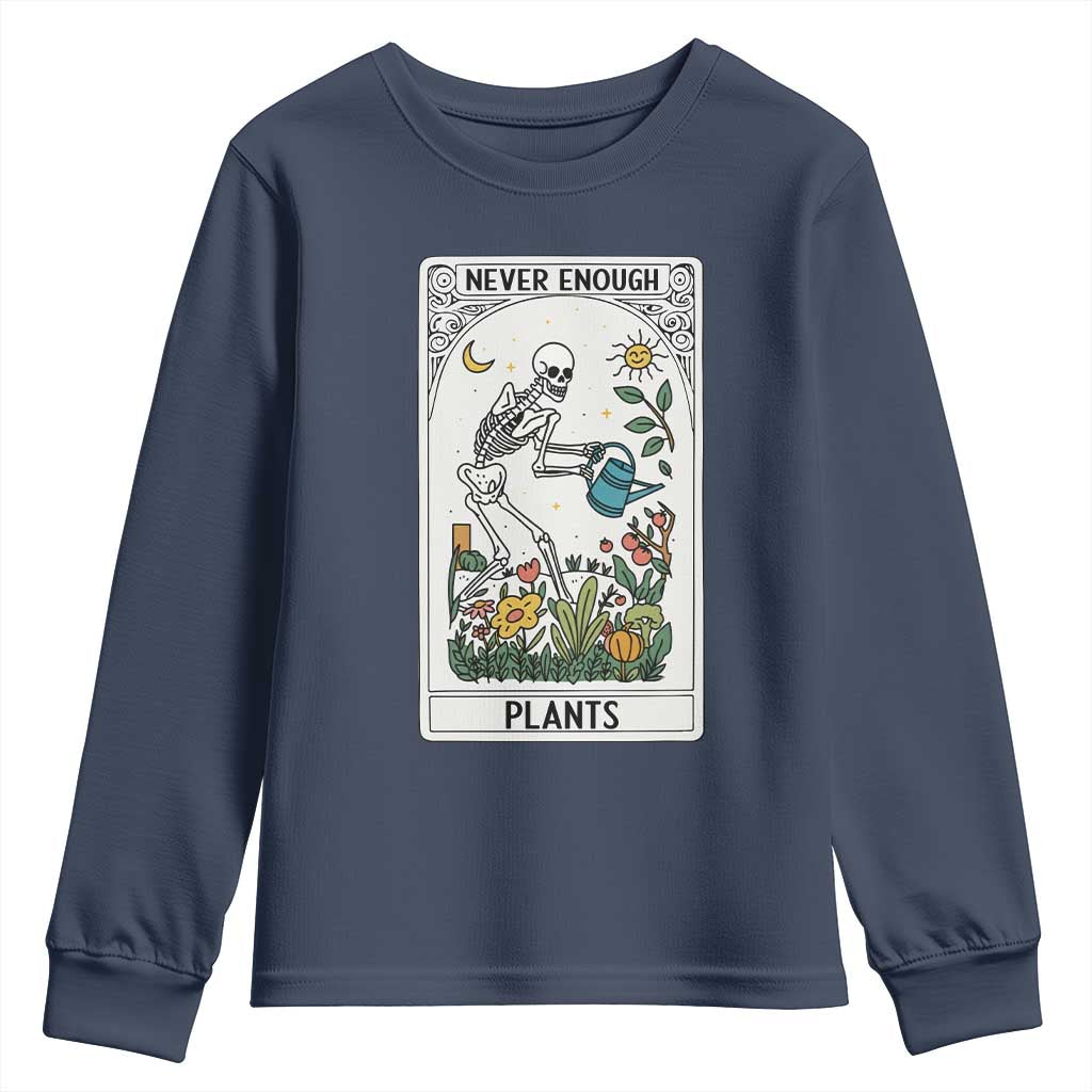 Funny Never Enough Plants Gardening Skeleton Youth Sweatshirt Plant Lover Gift Tarot Card Graphic TS12 Navy Print Your Wear
