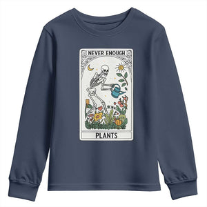 Funny Never Enough Plants Gardening Skeleton Youth Sweatshirt Plant Lover Gift Tarot Card Graphic TS12 Navy Print Your Wear