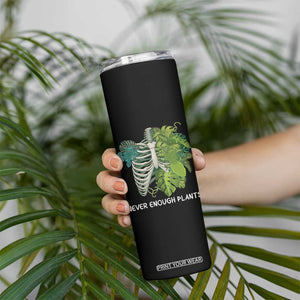 Monstera Plant Body Skeleton Skinny Tumbler Never Enough Plants TS12 Print Your Wear