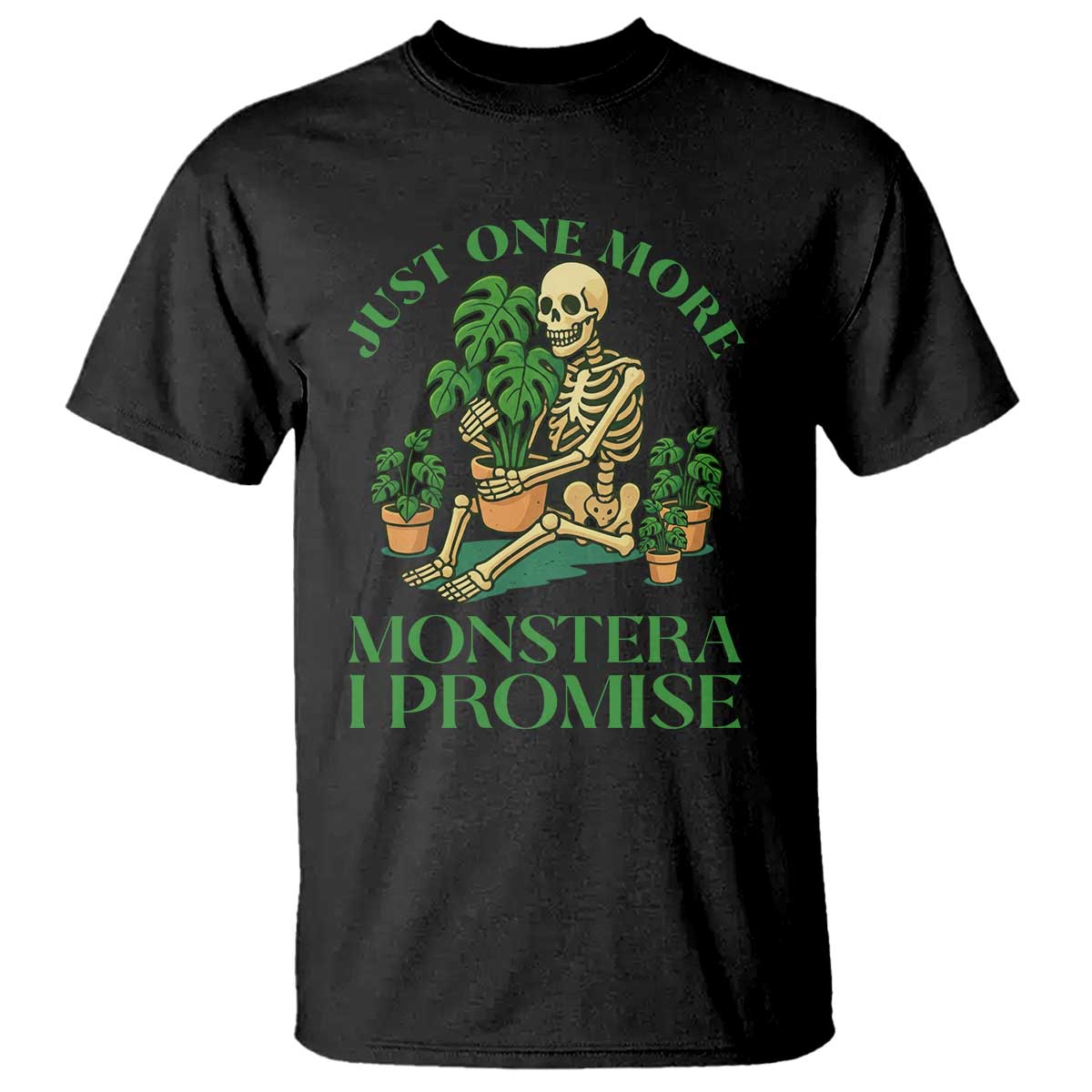 Just One More Monstera T Shirt - Skeleton Plant Lover Funny Houseplant Humor Tee TS12 Black Print Your Wear