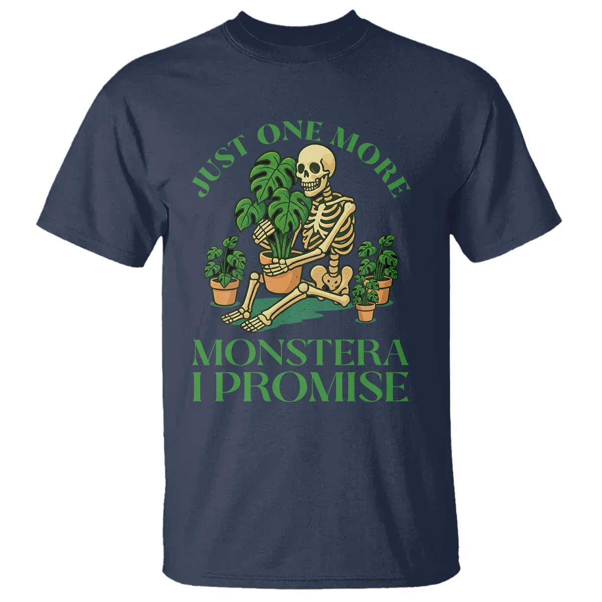 Just One More Monstera T Shirt - Skeleton Plant Lover Funny Houseplant Humor Tee TS12 Navy Print Your Wear