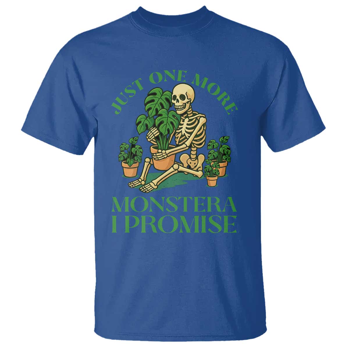 Just One More Monstera T Shirt Skeleton Plant Lover Gift TS12 Royal Blue Print Your Wear