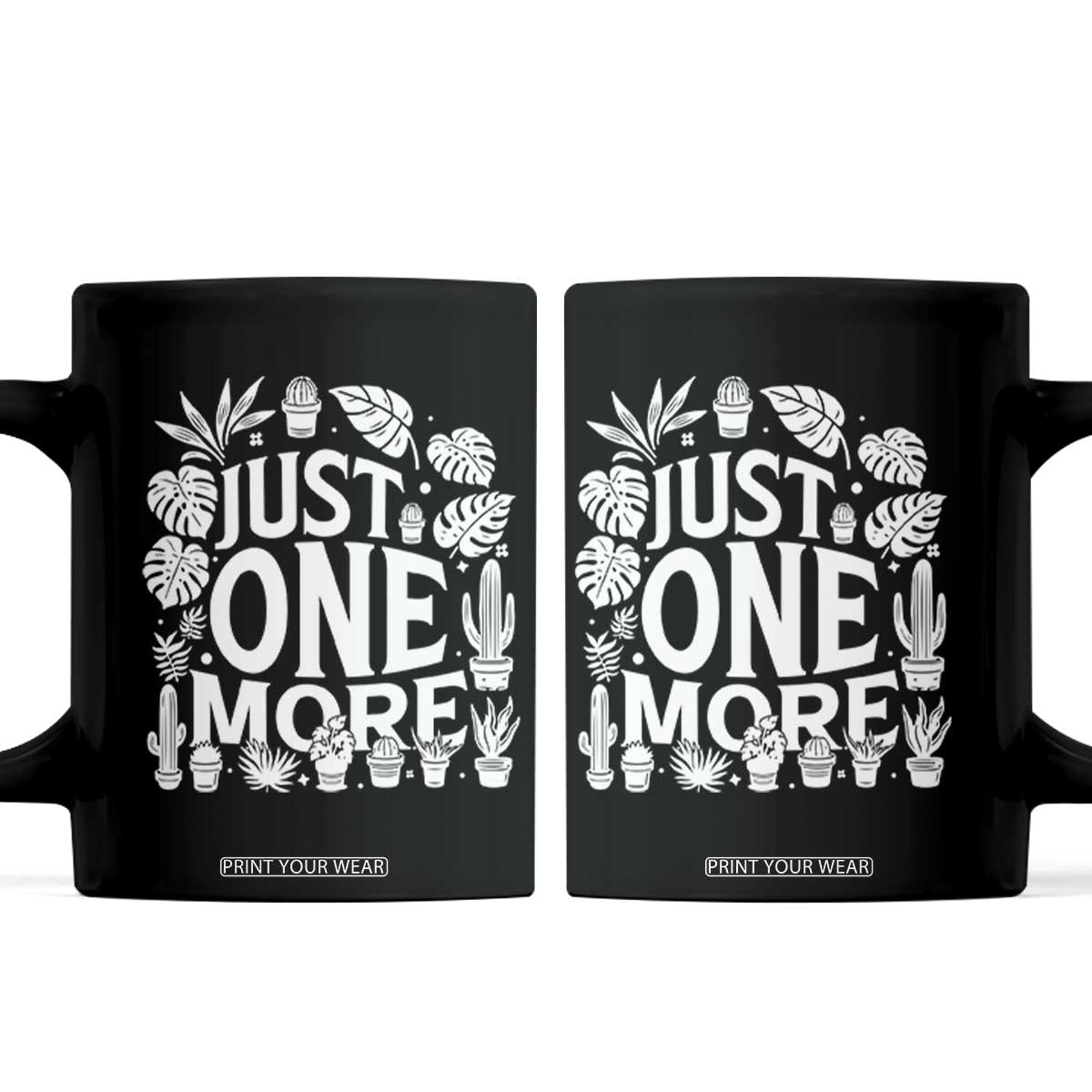 Plant Lover Humor Coffee Mug Just One More TS12 Black Print Your Wear
