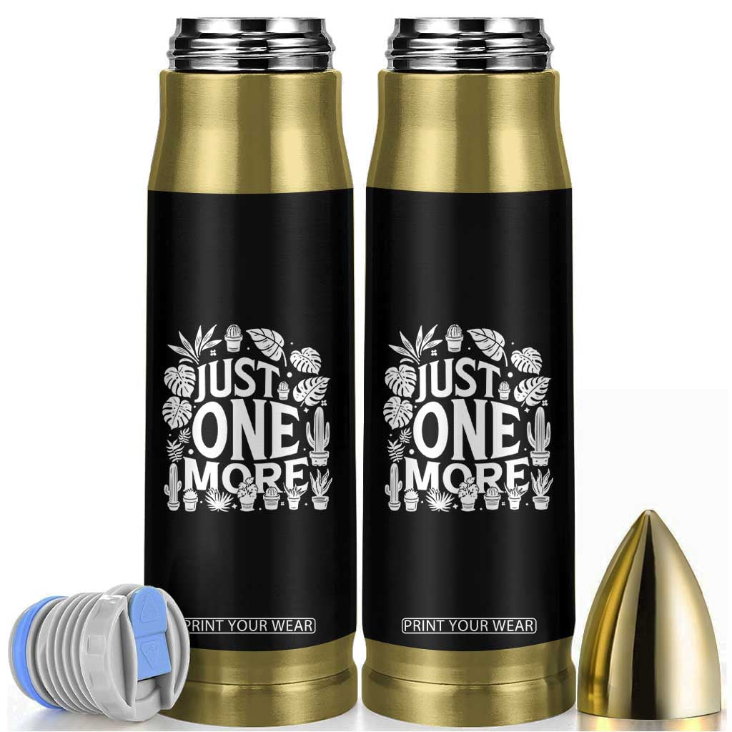 Plant Lover Humor Bullet Tumbler Just One More TS12 Black Print Your Wear