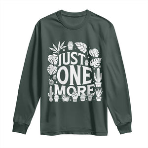 Plant Lover Humor Long Sleeve Shirt Just One More TS12 Dark Forest Green Print Your Wear