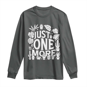Plant Lover Humor Long Sleeve Shirt Just One More TS12 Dark Heather Print Your Wear