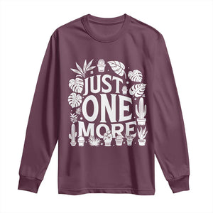 Plant Lover Humor Long Sleeve Shirt Just One More TS12 Maroon Print Your Wear