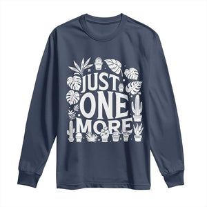 Plant Lover Humor Long Sleeve Shirt Just One More TS12 Navy Print Your Wear