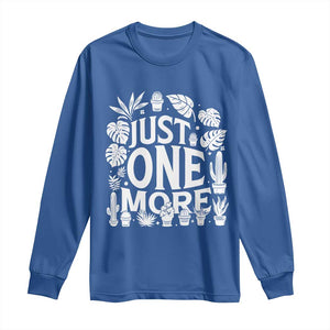 Plant Lover Humor Long Sleeve Shirt Just One More TS12 Royal Blue Print Your Wear
