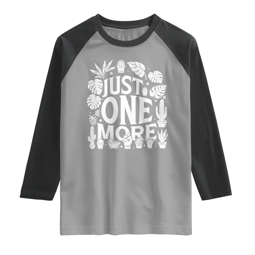 Plant Lover Humor Raglan Shirt Just One More TS12 Sport Gray Black Print Your Wear