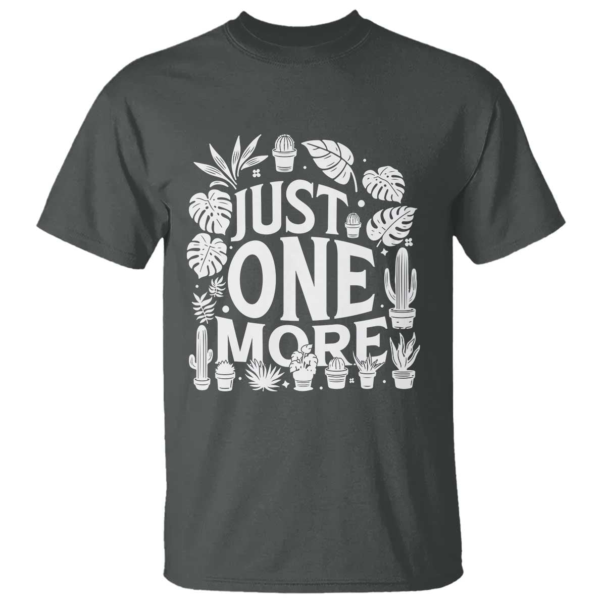 Plant Lover Humor T Shirt Just One More TS12 Dark Heather Print Your Wear
