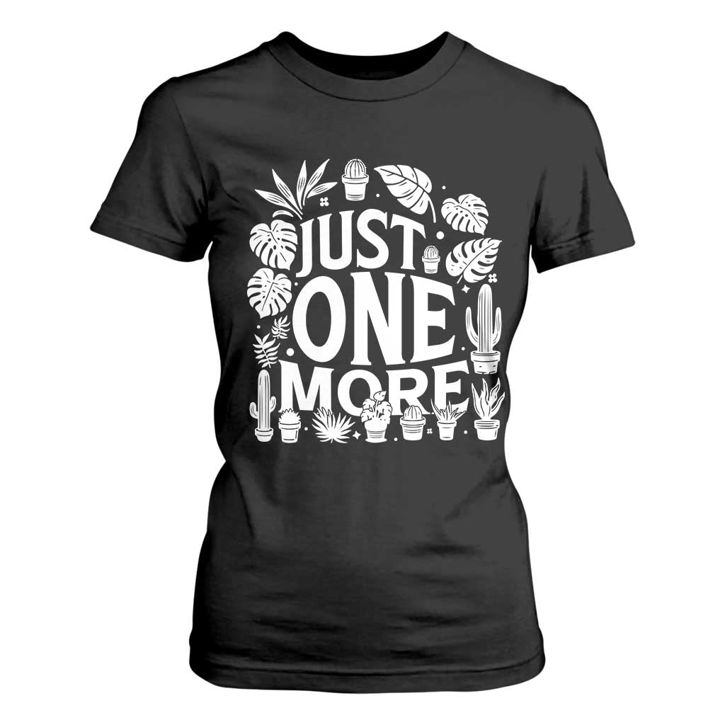 Plant Lover Humor T Shirt For Women Just One More TS12 Black Print Your Wear