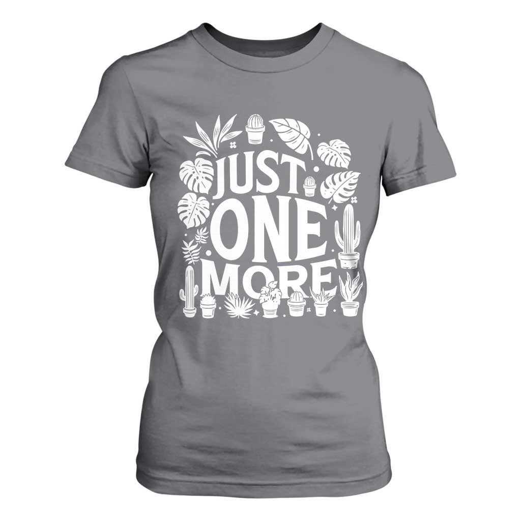 Plant Lover Humor T Shirt For Women Just One More TS12 Charcoal Print Your Wear
