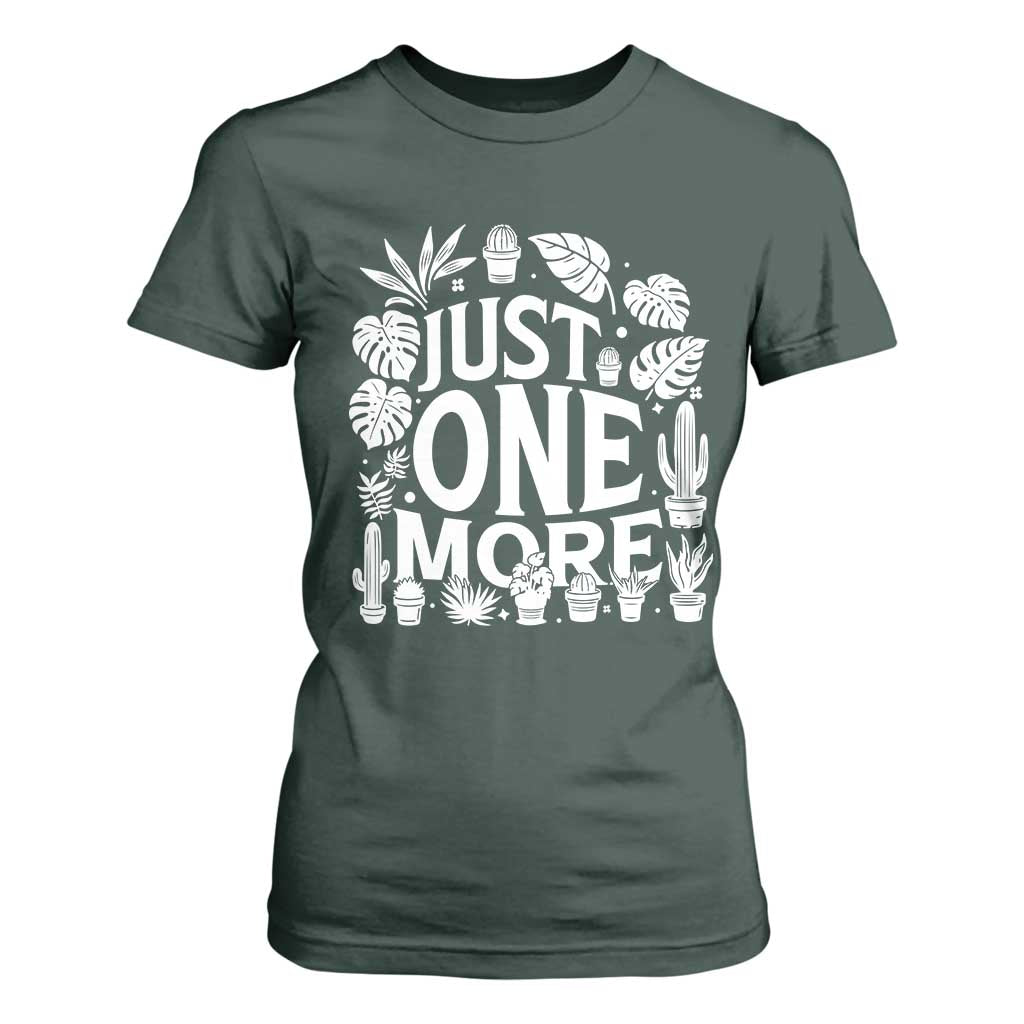Plant Lover Humor T Shirt For Women Just One More TS12 Dark Forest Green Print Your Wear