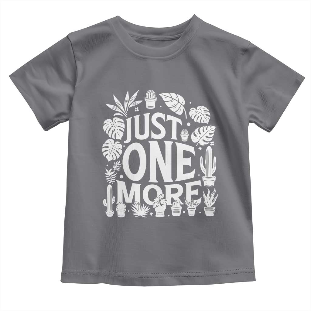 Plant Lover Humor Toddler T Shirt Just One More TS12 Charcoal Print Your Wear