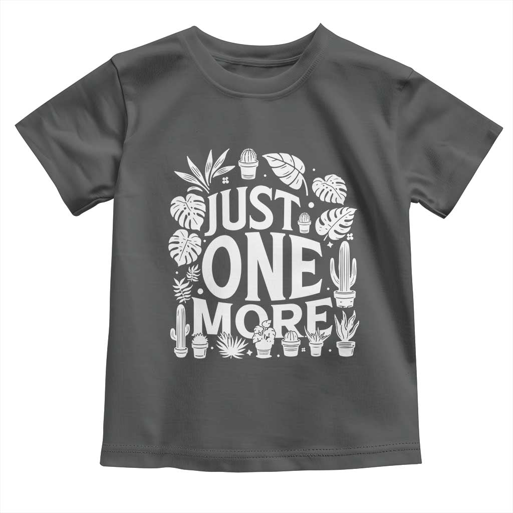 Plant Lover Humor Toddler T Shirt Just One More TS12 Dark Heather Print Your Wear