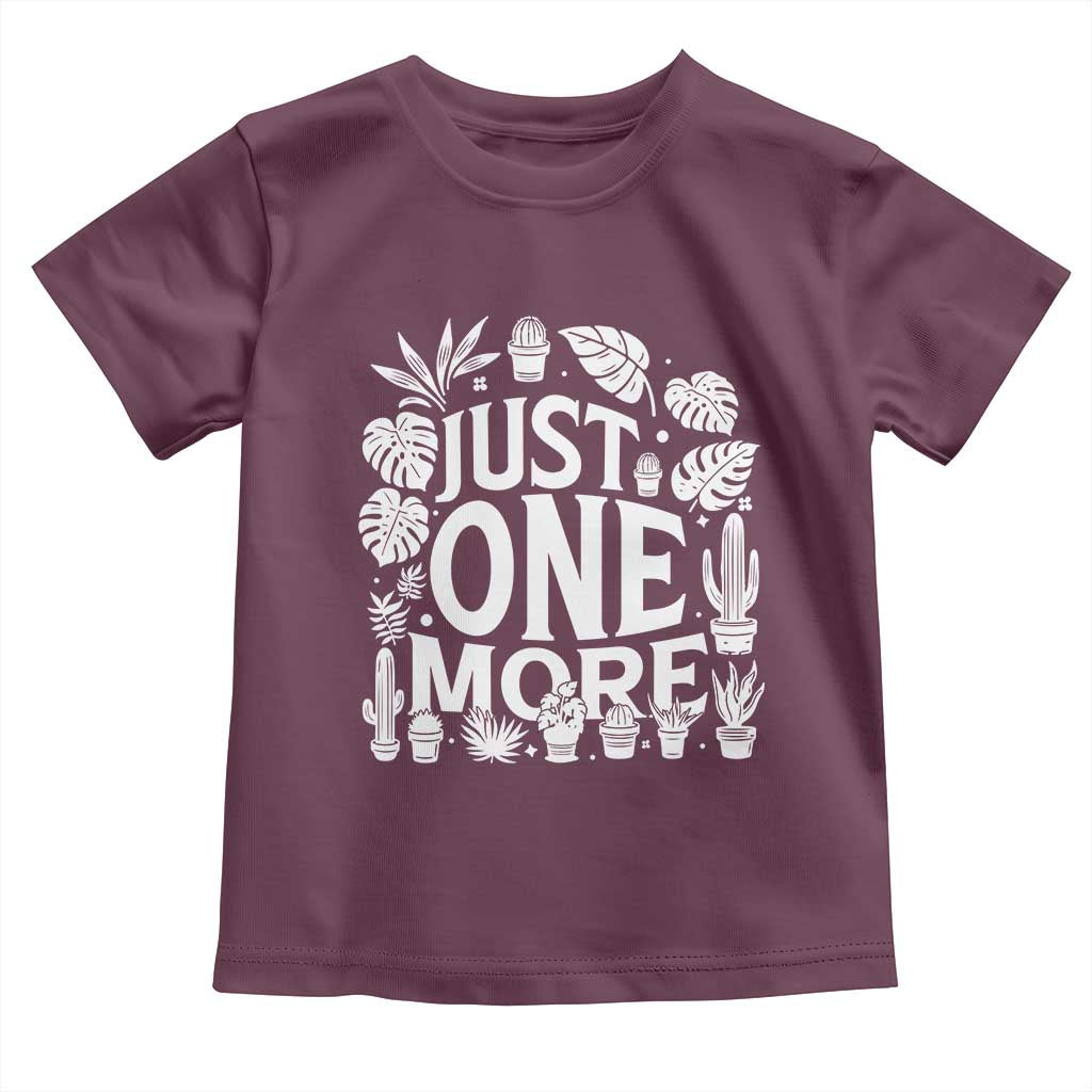 Plant Lover Humor Toddler T Shirt Just One More TS12 Maroon Print Your Wear