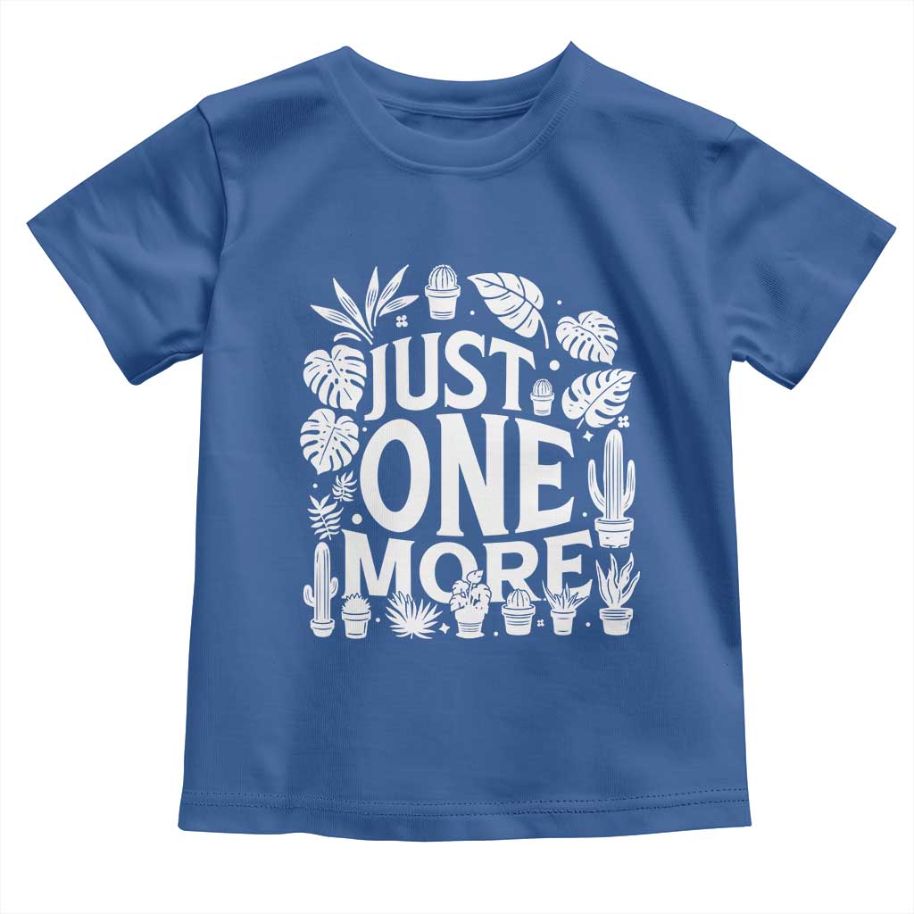 Plant Lover Humor Toddler T Shirt Just One More TS12 Royal Blue Print Your Wear