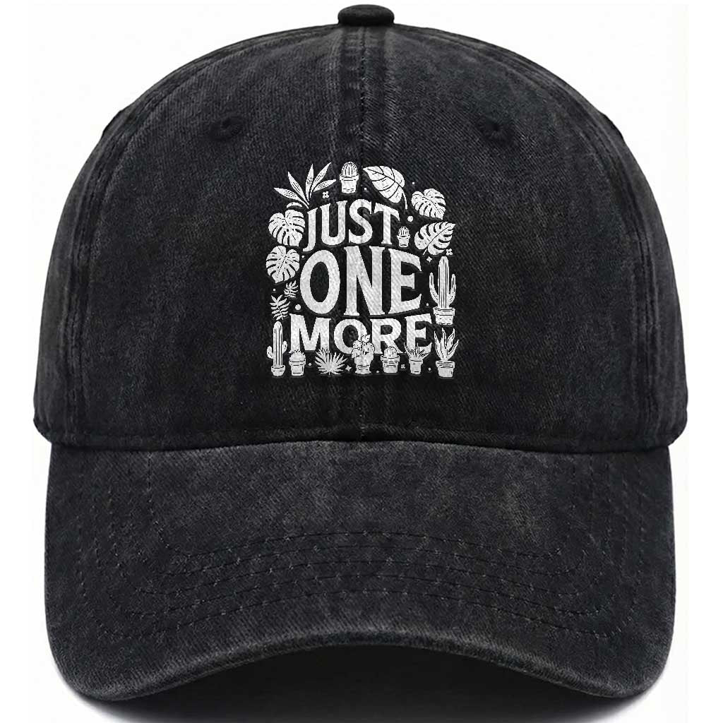 Plant Lover Humor Washed Cotton Baseball Cap Just One More TS12 Print Your Wear