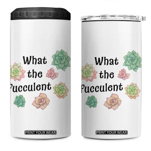 Succulent Lover Gift 4 in 1 Can Cooler Tumbler What The Fucculent TS12 One Size: 16 oz White Print Your Wear