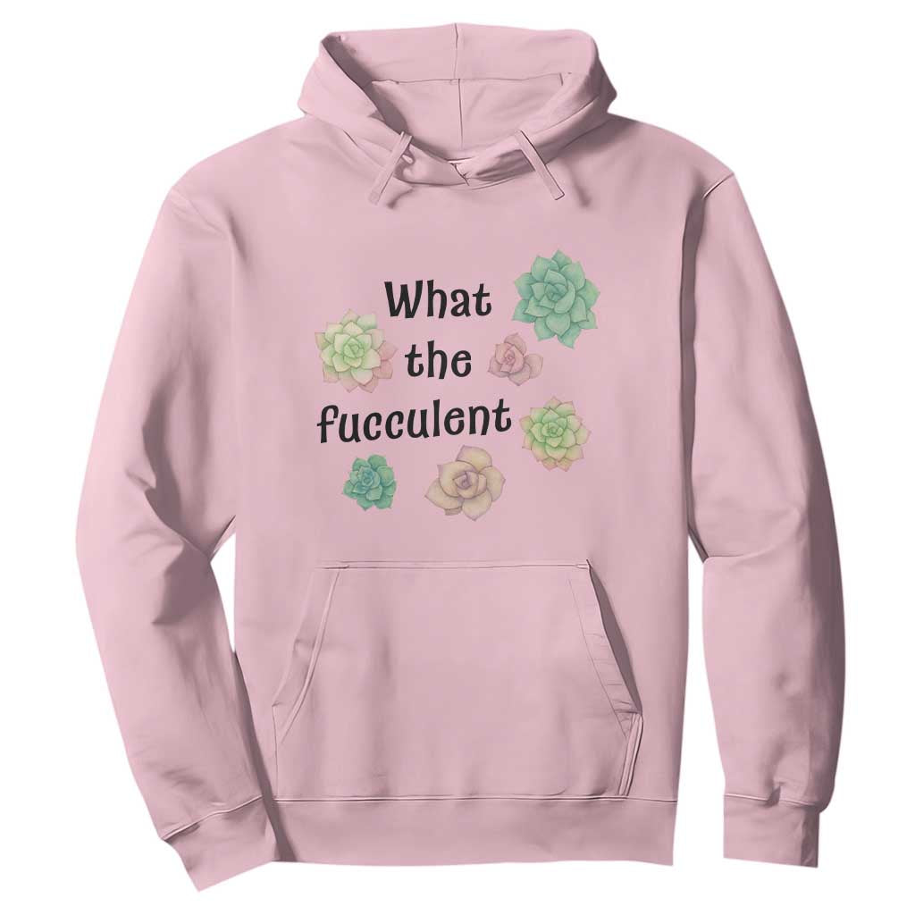 Succulent Lover Gift Hoodie What The Fucculent TS12 Light Pink Print Your Wear