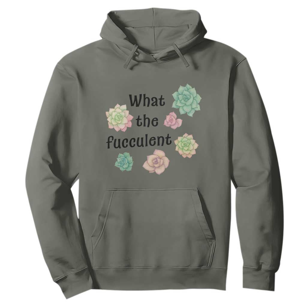 Succulent Lover Gift Hoodie What The Fucculent TS12 Military Green Print Your Wear
