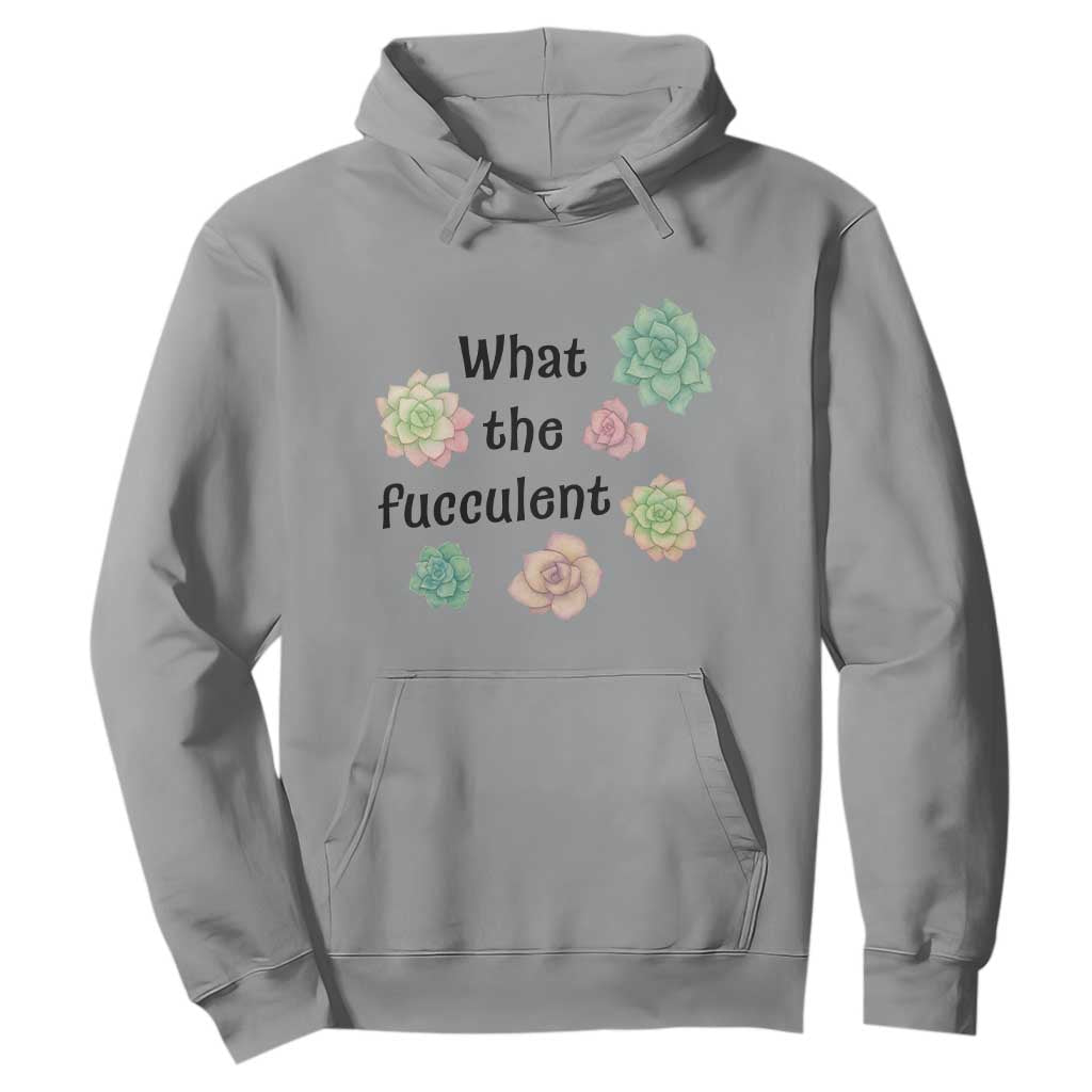 Succulent Lover Gift Hoodie What The Fucculent TS12 Sport Gray Print Your Wear
