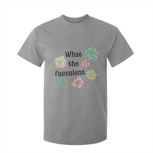 Succulent Lover Gift T Shirt For Kid What The Fucculent TS12 Sport Gray Print Your Wear