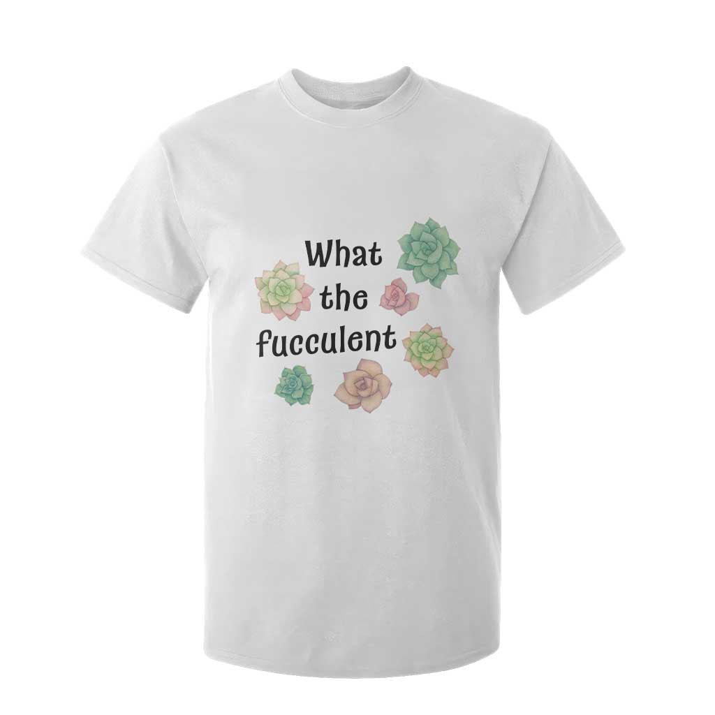 Succulent Lover Gift T Shirt For Kid What The Fucculent TS12 White Print Your Wear