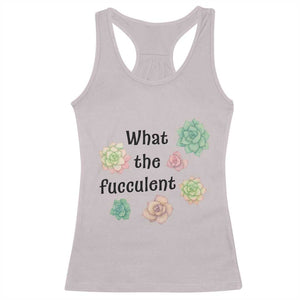 Succulent Lover Gift Racerback Tank Top What The Fucculent TS12 Ice Gray Print Your Wear