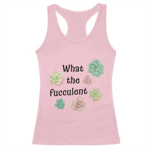 Succulent Lover Gift Racerback Tank Top What The Fucculent TS12 Light Pink Print Your Wear