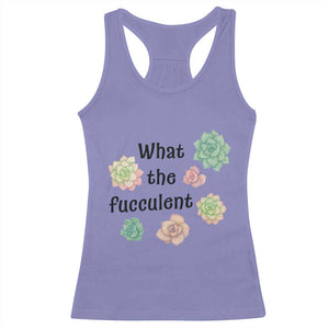 Succulent Lover Gift Racerback Tank Top What The Fucculent TS12 Violet Print Your Wear