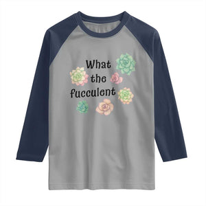 Succulent Lover Gift Raglan Shirt What The Fucculent TS12 Sport Gray Navy Print Your Wear