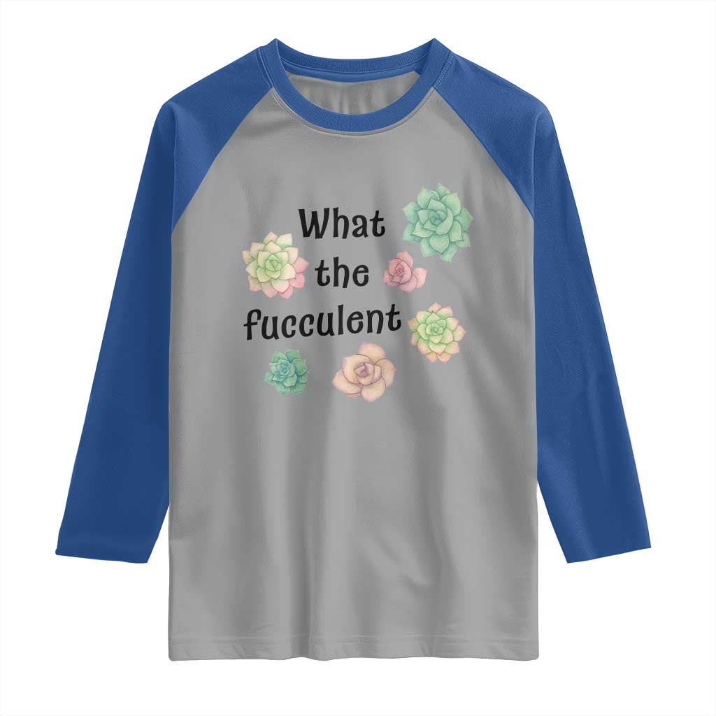 Succulent Lover Gift Raglan Shirt What The Fucculent TS12 Sport Gray Royal Print Your Wear