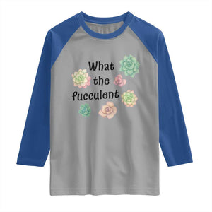 Succulent Lover Gift Raglan Shirt What The Fucculent TS12 Sport Gray Royal Print Your Wear